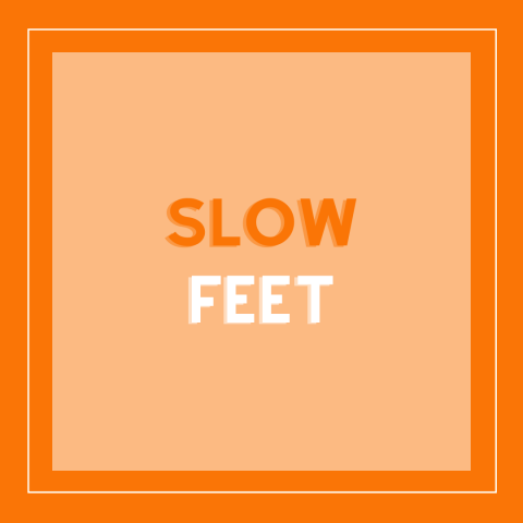 Slow Feet